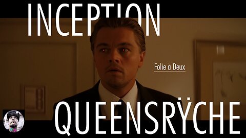 FOLIE À DEUX - Inception | Queensrÿche