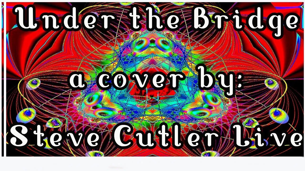 Under the Bridge a cover by Steve Cutler live