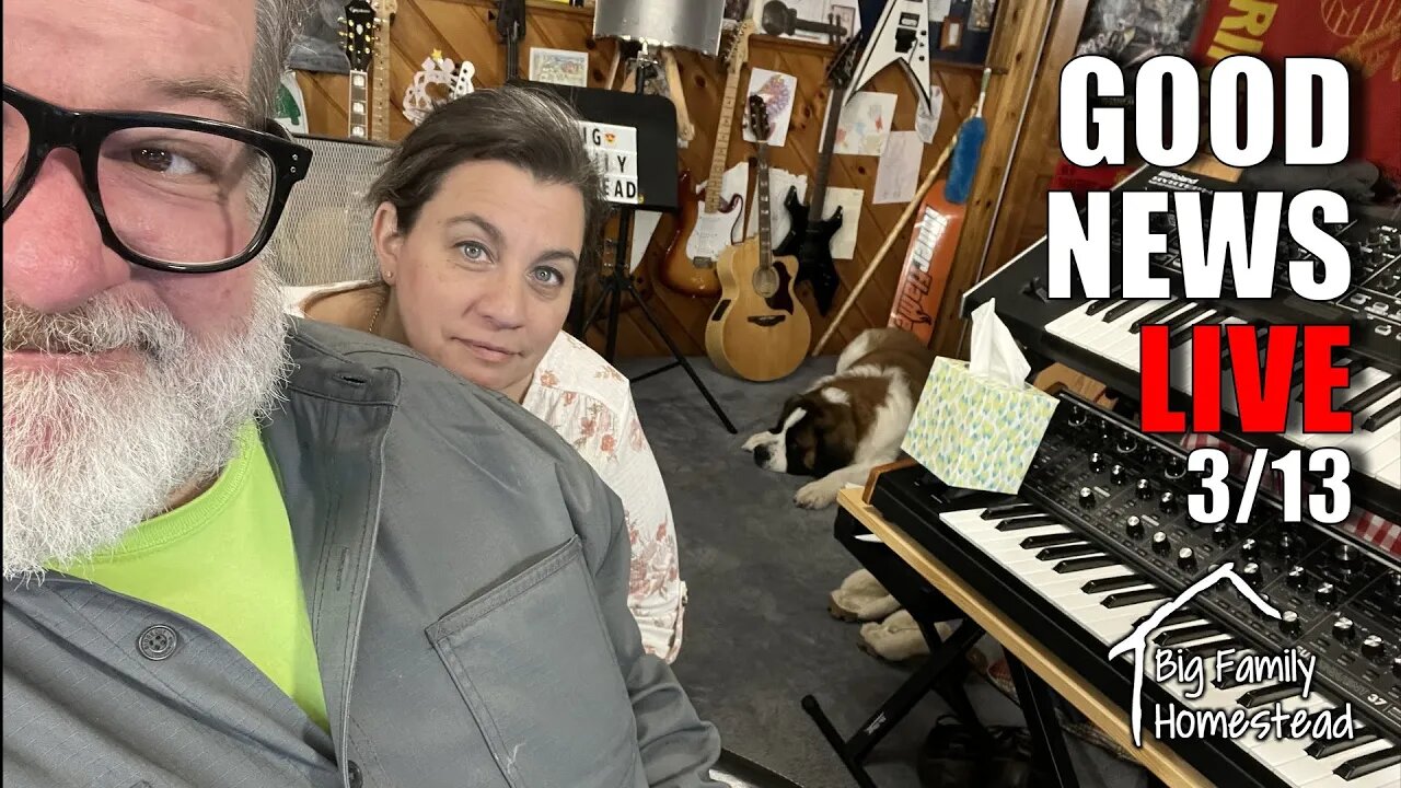 GOOD NEWS LIVE | Big Family Homestead LIVE 03/13/22