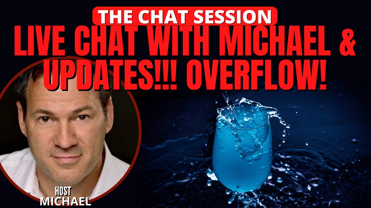 LIVE CHAT WITH MICHAEL & UPDATES!!! OVERFLOW! | THE CHAT SESSION
