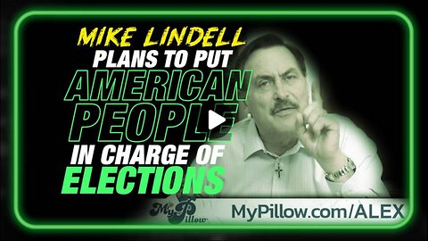 Mike Lindell Launches Plan To Put The American People In Charge of Elections