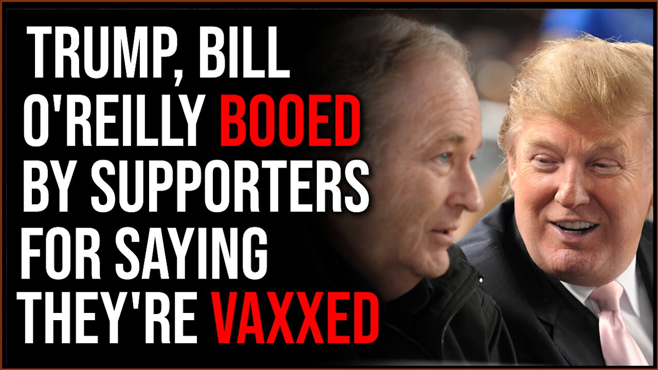 Trump And Bill O'Reilly Are BOOED After Saying They Have Been Vaxxed And Boosted