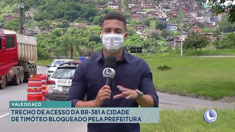 Vale do Aço: Trecho de acesso da BR-381 a cidade de Timóteo bloqueado pela prefeitura