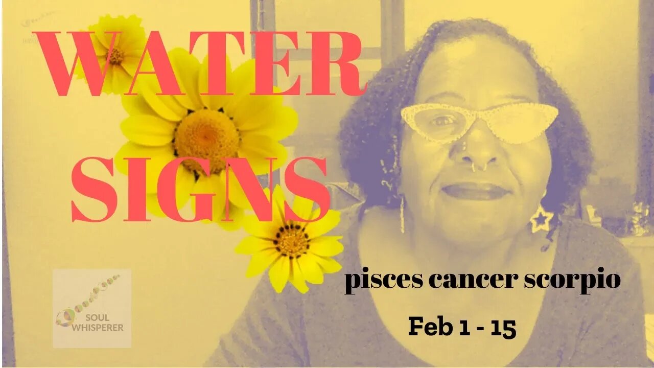 🌊 WATER SIGNS: Pisces ♓ Cancer ♋ Scorpio ♏ - Listen and Live Out Loud * Feb 1-15