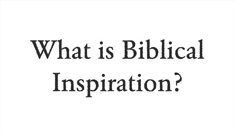What is Biblical Inspiration? - Faith Foundations with Dr. Todd Baker