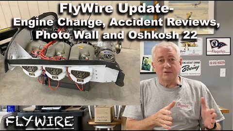 FlyWire Update: 533C Engine Change, Accident Reviews, Photo Wall, Oshkosh plans 2022