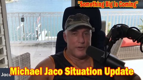 Michael Jaco Situation Update 08-20-23: "Something Big Is Coming"