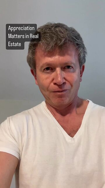 Appreciation in real estate matters