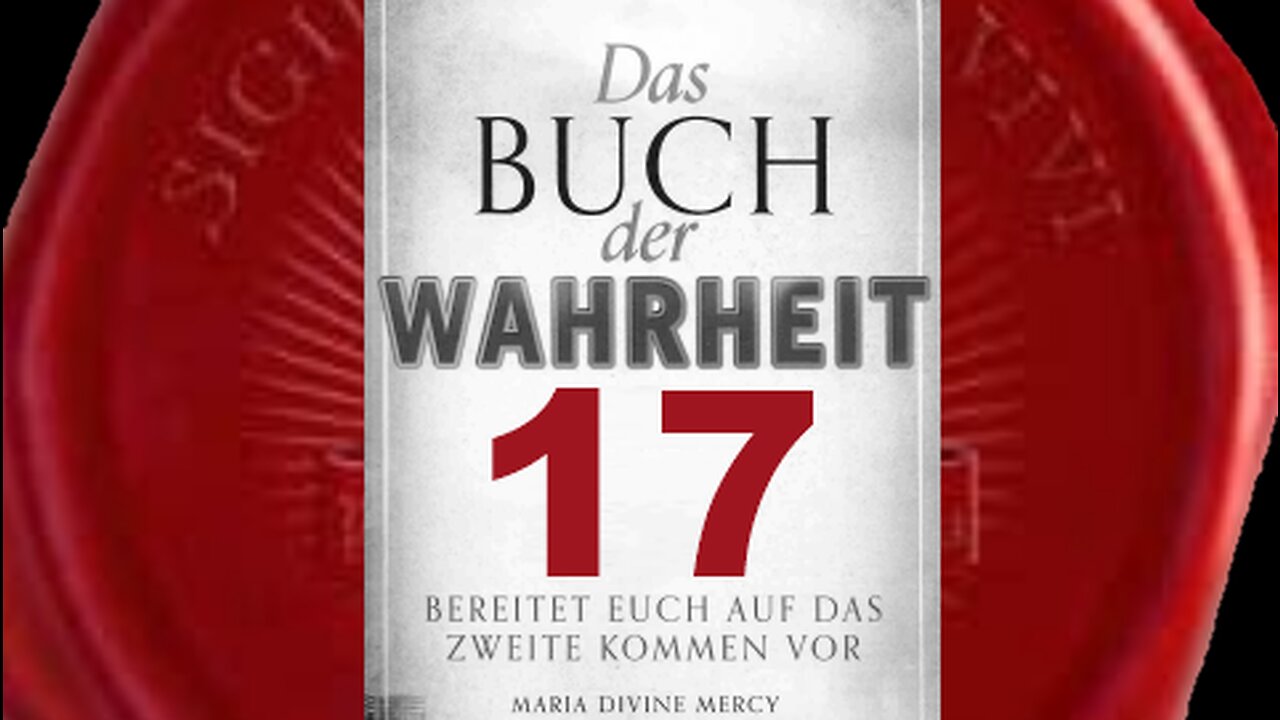 Die Große Warnung - ein Geschenk der Barmherzigkeit - (Buch der Wahrheit Nr 17)