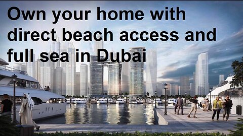 Own your home with direct beach access and full sea in Dubai