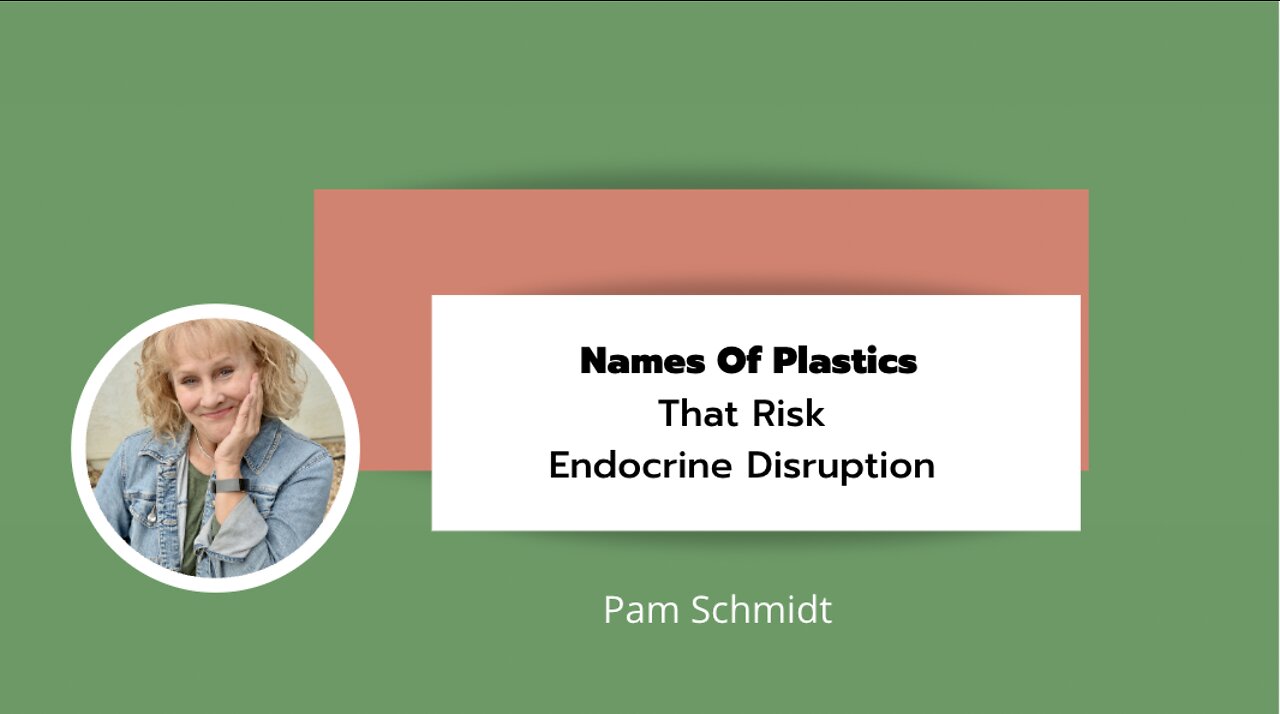 Names Of Toxic Plastics - Plastic and Endocrine pt 3