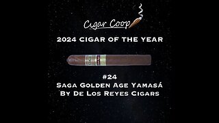 2024 Cigar of the Year Countdown (Coop’s List): #24: Saga Golden Age Yamasá by De Los Reyes Cigars