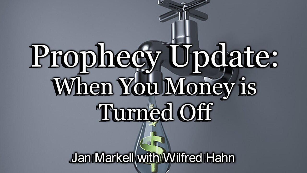 Prophecy Update: When Your Money is Turned Off