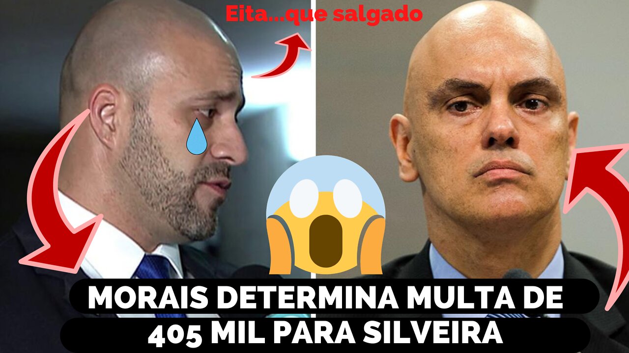 MINISTRO ALEXANDRE MORAIS DETERMINA MULTA DE 405 MIL PARA DANIEL SILVEIRA PAGAR