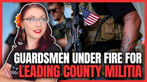 Guardsmen Under Fire for Leading County Militia