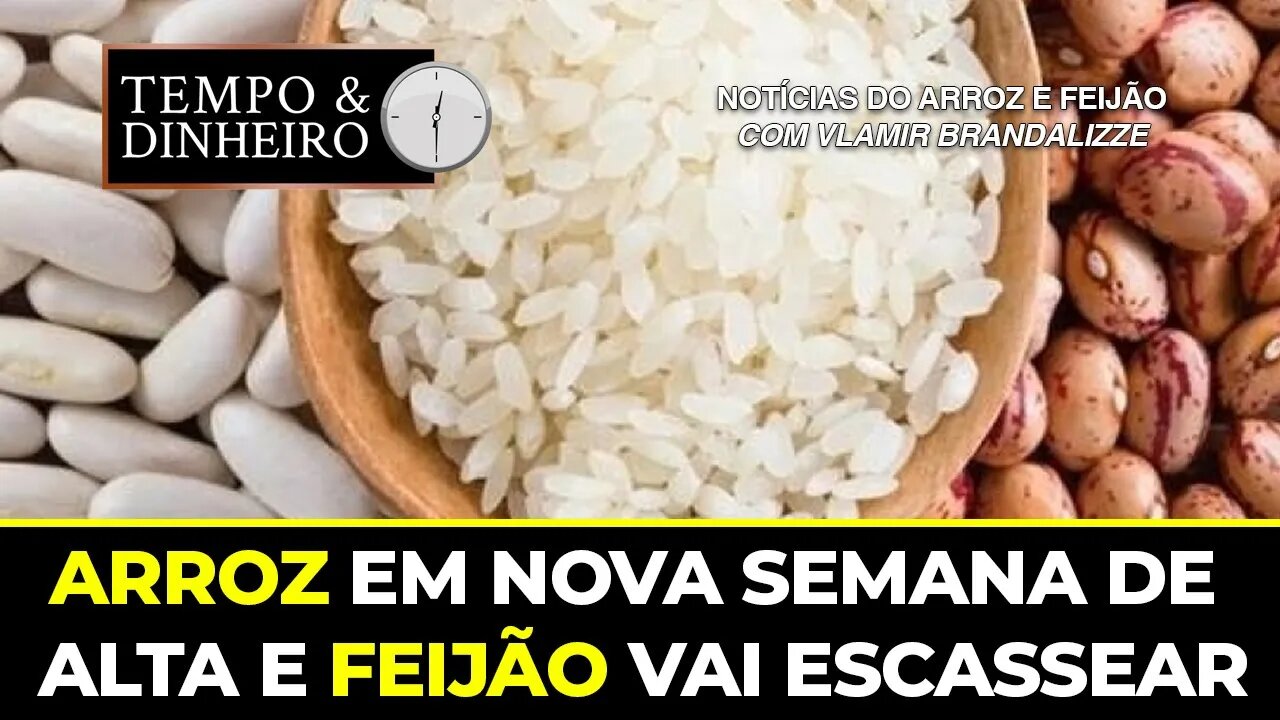 Arroz em nova semana de alta e Feijão vai escassear