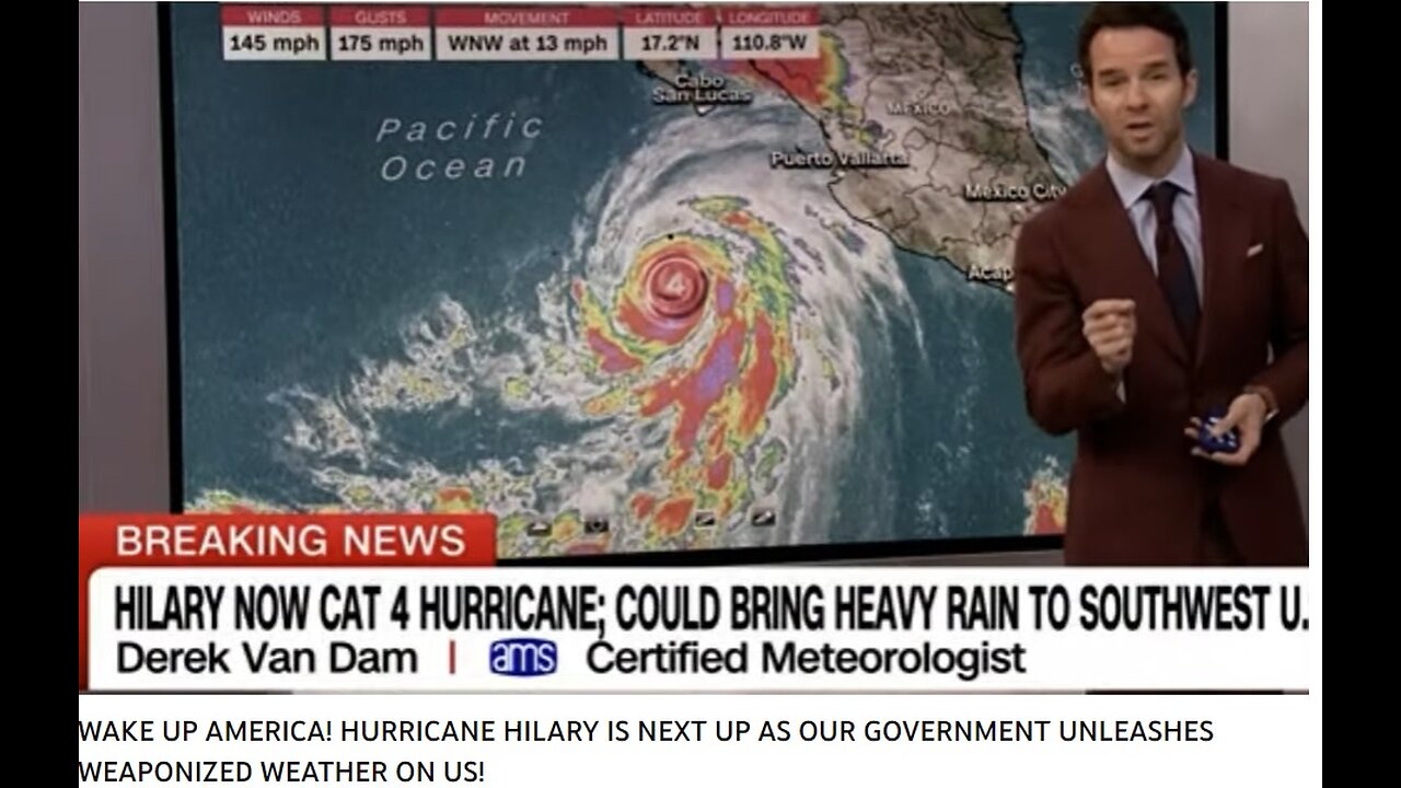 WAKE UP AMERICA! HURRICANE HILARY IS NEXT UP AS OUR GOVERNMENT UNLEASHES WEAPONIZED WEATHER ON US!