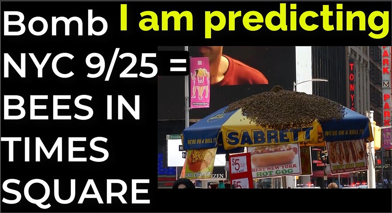 I am predicting: Dirty bomb NYC on Sep 25 = BEES IN TIMES SQUARE