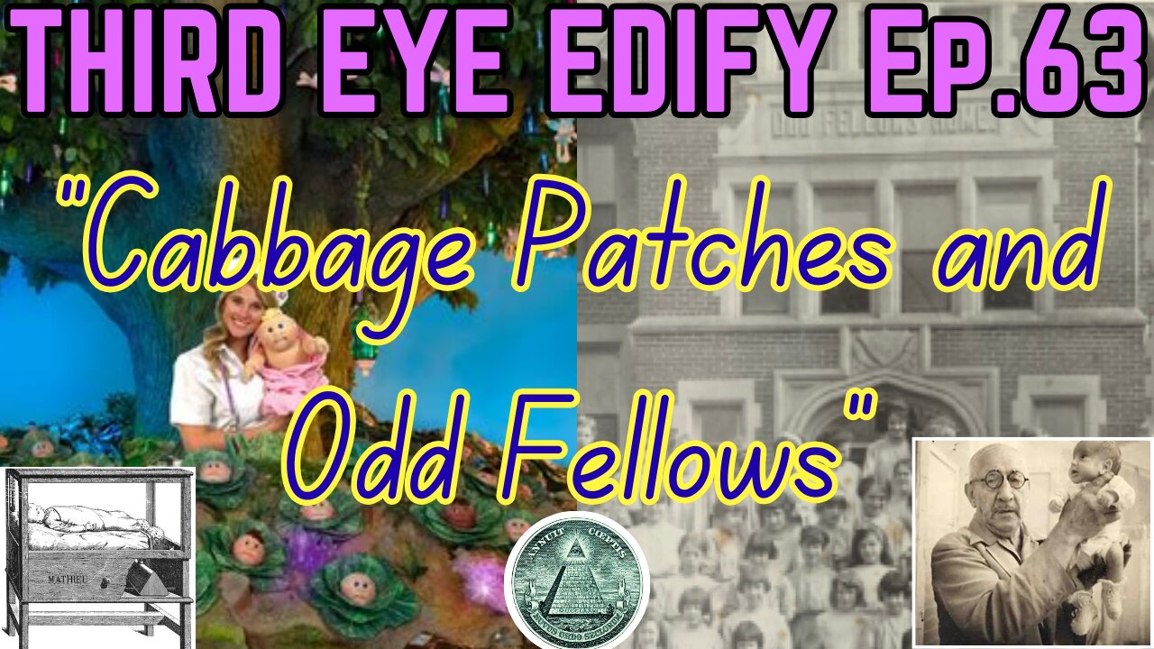 THIRD EYE EDIFY Ep.63 "Cabbage Patches and Odd Fellows"