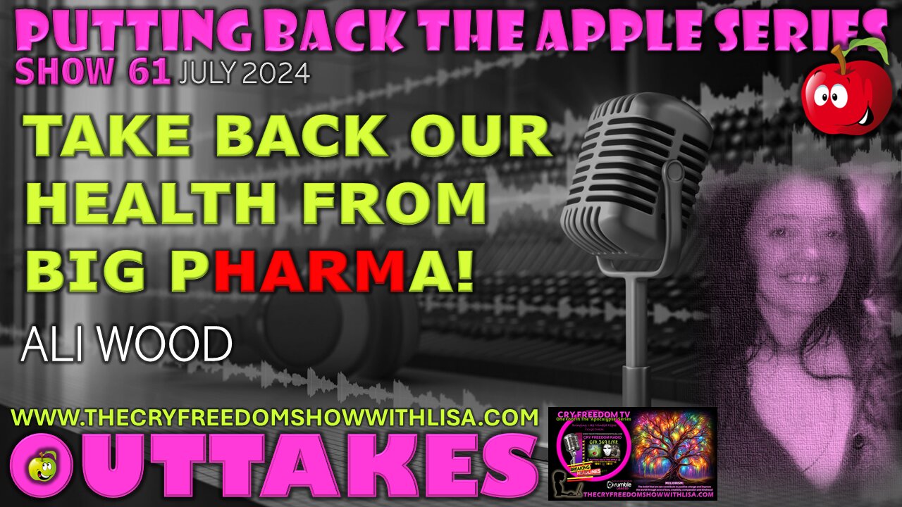 SHOW 61 OUTTAKES: Take Back Our Health From Big pHARMa 💉💉💉 with ALI WOOD 🍏🍎🍏