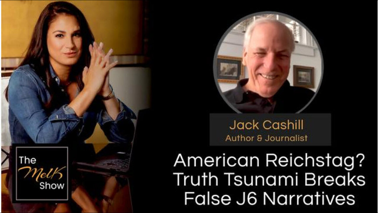 Mel K & Jack Cashill | American Reichstag? Truth Tsunami Breaks False J6 Narratives | 6-17-24