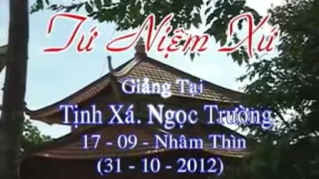 TỨ NIỆM XỨ N31 10 2012 SƯ GIÁC KHANG TỊNH XA NGỌC TRƯỜNG P1