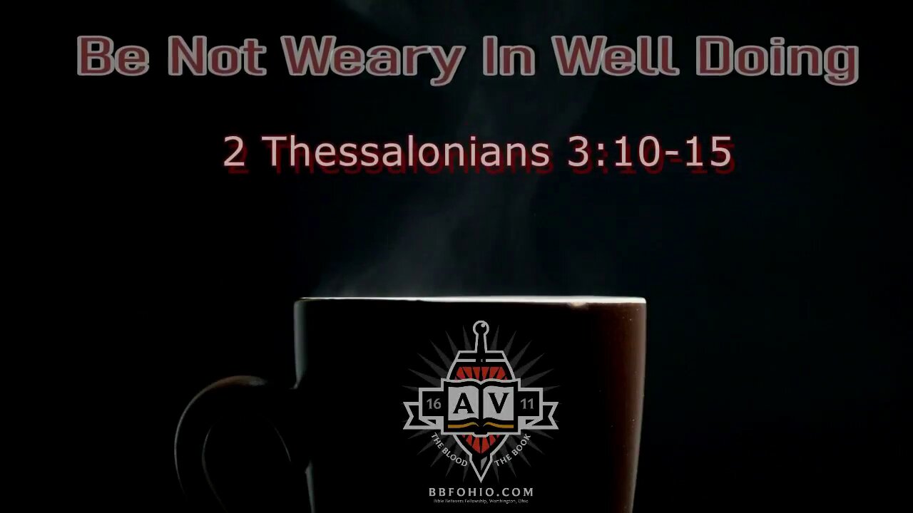 040 Be Not Weary In Well Doing (2 Thessalonians 3:10-15) 2 of 2