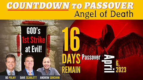 COUNTDOWN to Passover, GOD's 1st Strike at Evil! Bo Polny, Andrew Sorchini, Dave Scarlett