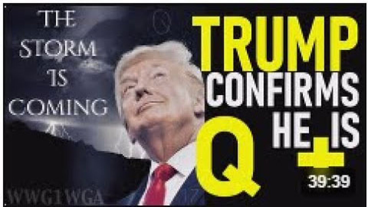 TRUMP CONFIRMS HE IS Q+ "MY FELLOW AMERICANS, THE STORM IS UPON US..."