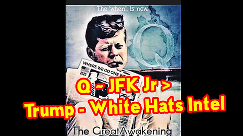 Q ~ JFK Jr > Trump - White Hats Intel