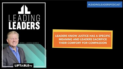 LEADERS KNOW JUSTICE HAS A SPECIFIC MEANING