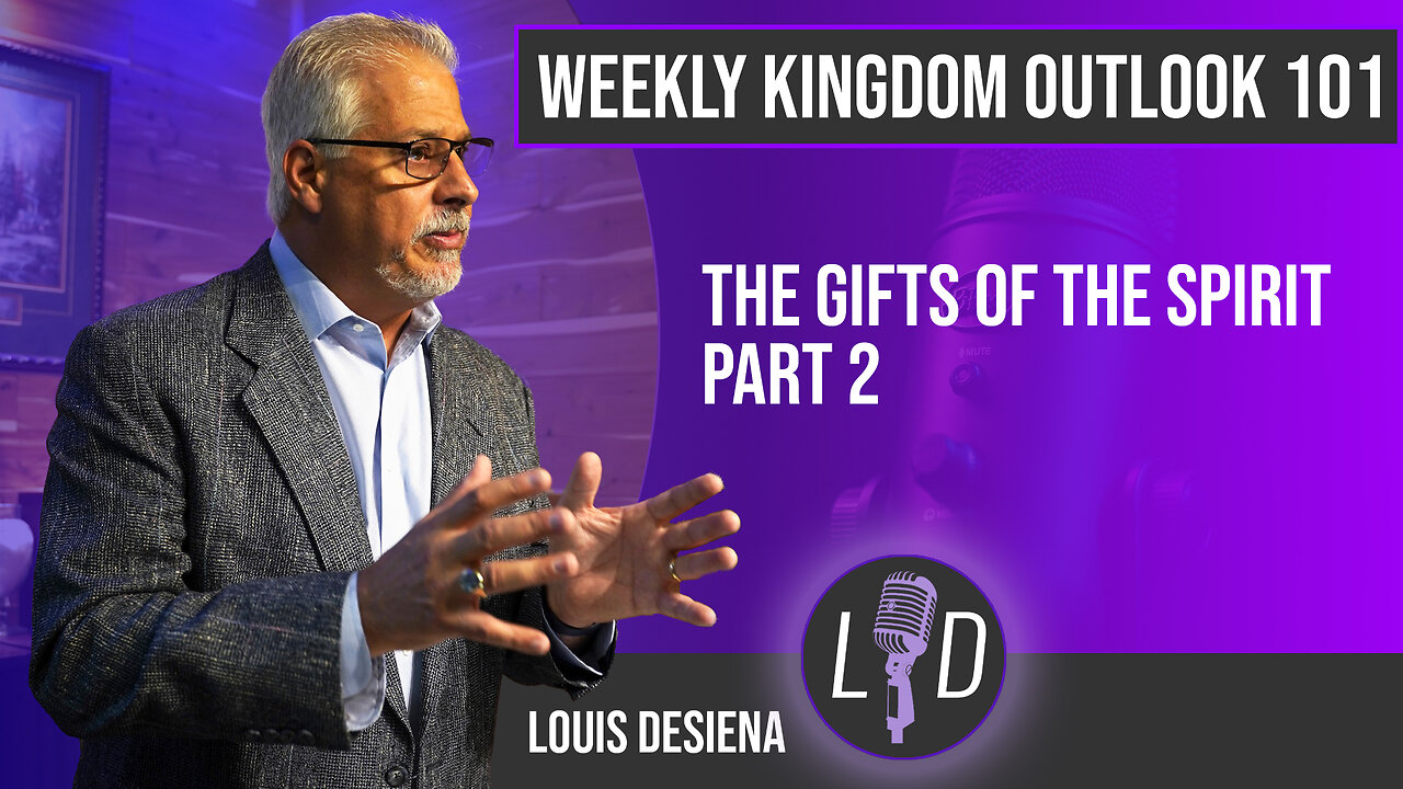 Weekly Kingdom Outlook Episode 101-Spiritual Gifts Part 2