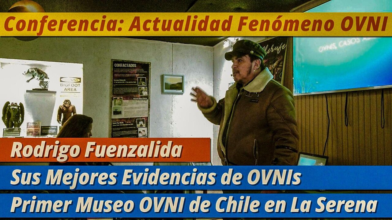 Rodrigo Fuenzalida, Current UFO Phenomenon and its Best Evidence - La Serena UFO Museum