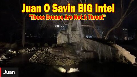 Juan O Savin & Courtney BIG Intel Dec 21: "These Drones Are Not A Threat"