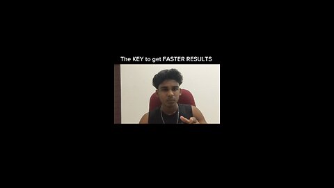 The key for you to get faster results!