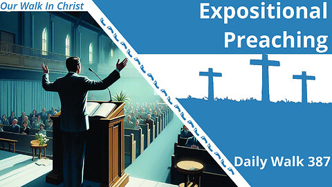 Expositional Preaching | Daily Walk 387