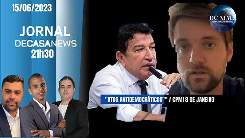 JORNAL DC NEWS - 15/06/2023 - "ATOS ANTIDEMOCRÁTICOS"" / CPMI 8 DE JANEIRO