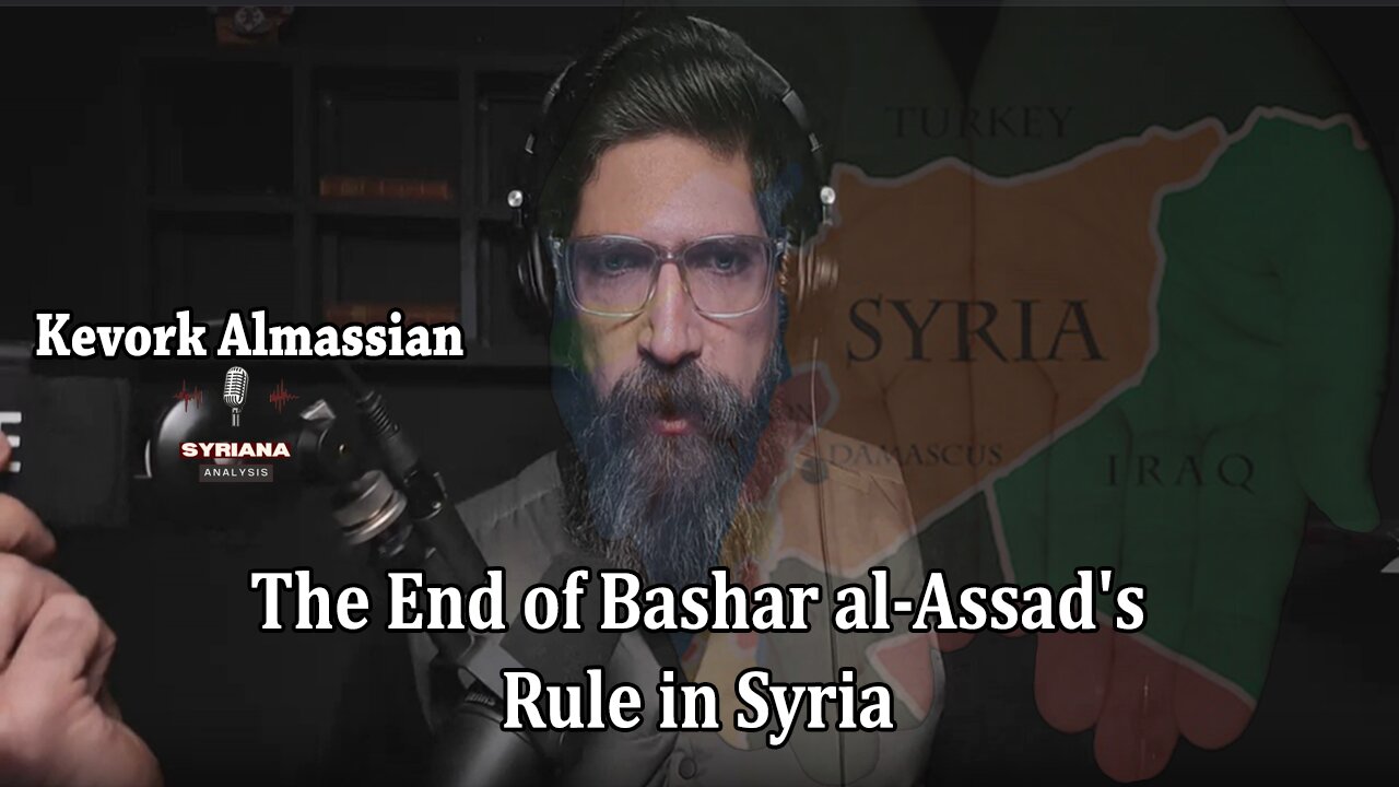 The End of Bashar al-Assad's Rule in Syria | Syriana Analysis | Kevork Almassian