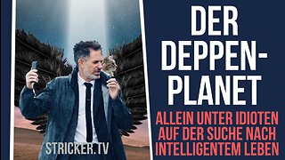 Der Deppen-Planet. Allein unter Idioten auf der Suche nach intelligentem Leben.