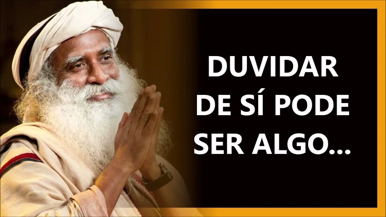 O QUE OCORRE QUANDO DUVIDAMOS, SADHGURU DUBLADO 2022