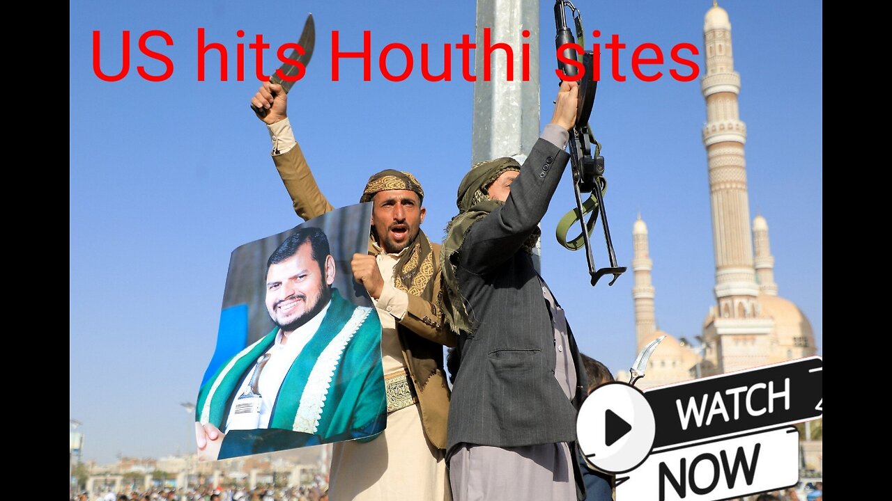 US hits Houthi sites