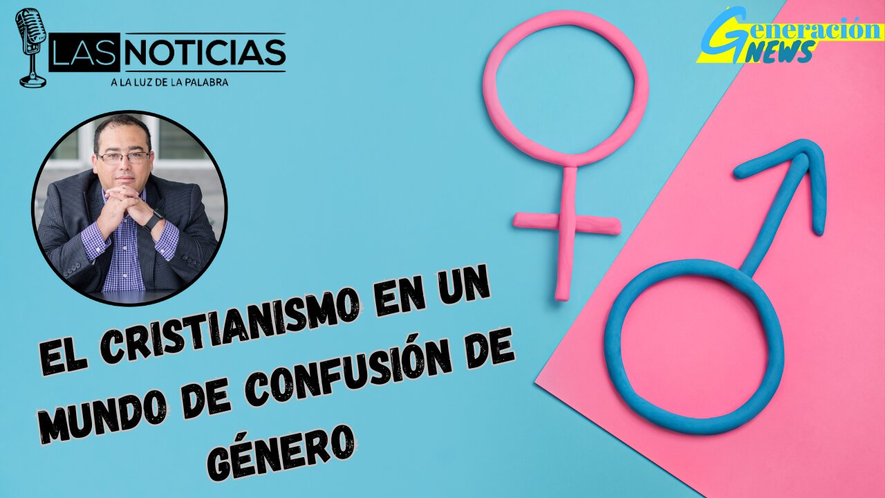 El Cristianismo en un mundo de confusión de género (1ra parte)