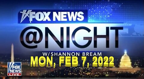 Fox News @ Night 02/07/2022