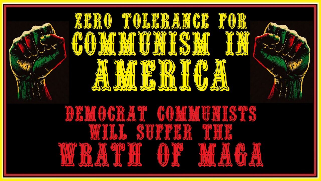 ZERO TOLERANCE FOR COMMUNISM IN AMERICA