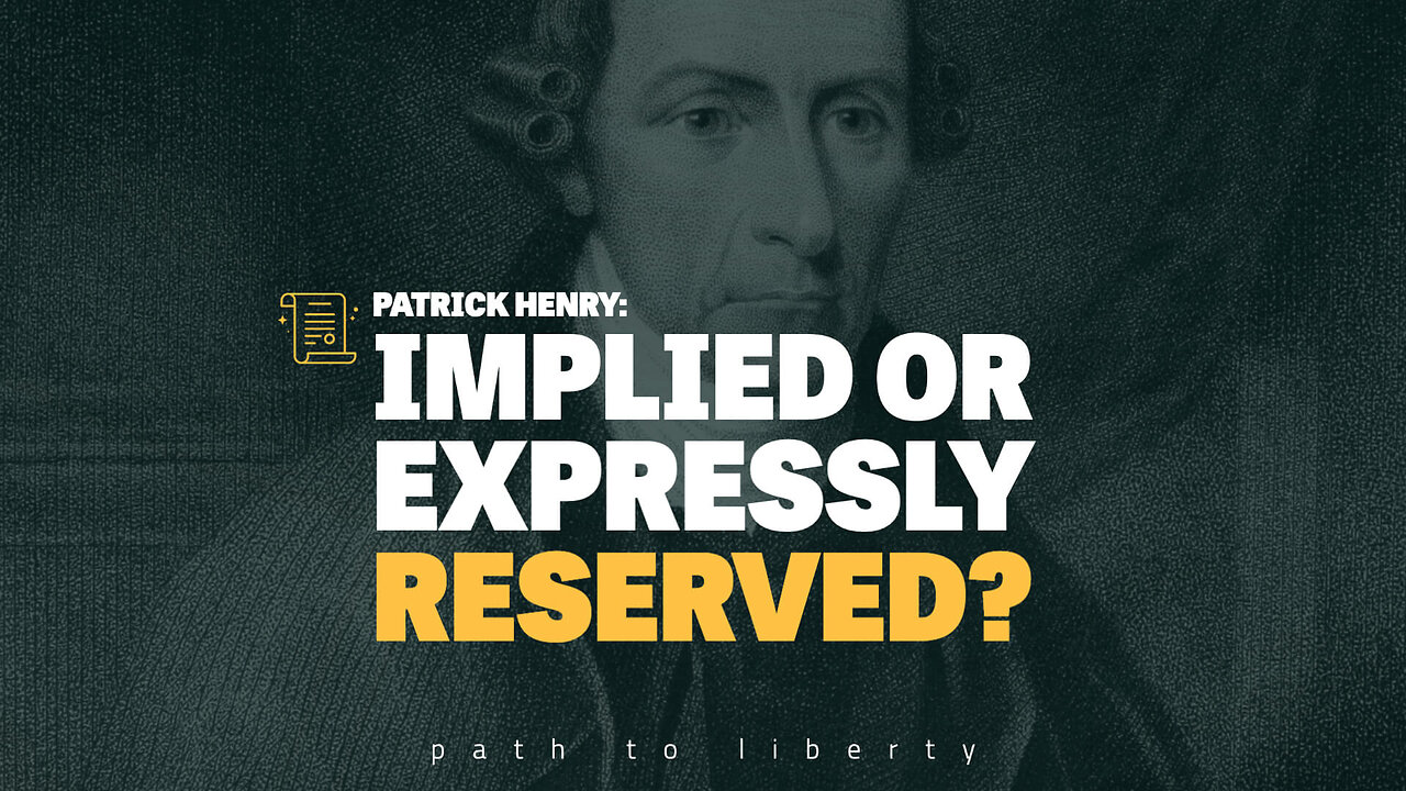 Implied vs Expressly Reserved: Patrick Henry's Anti-Federalist Speeches 5-7