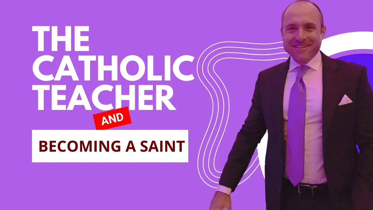 The Catholic Teacher And Becoming A Saint