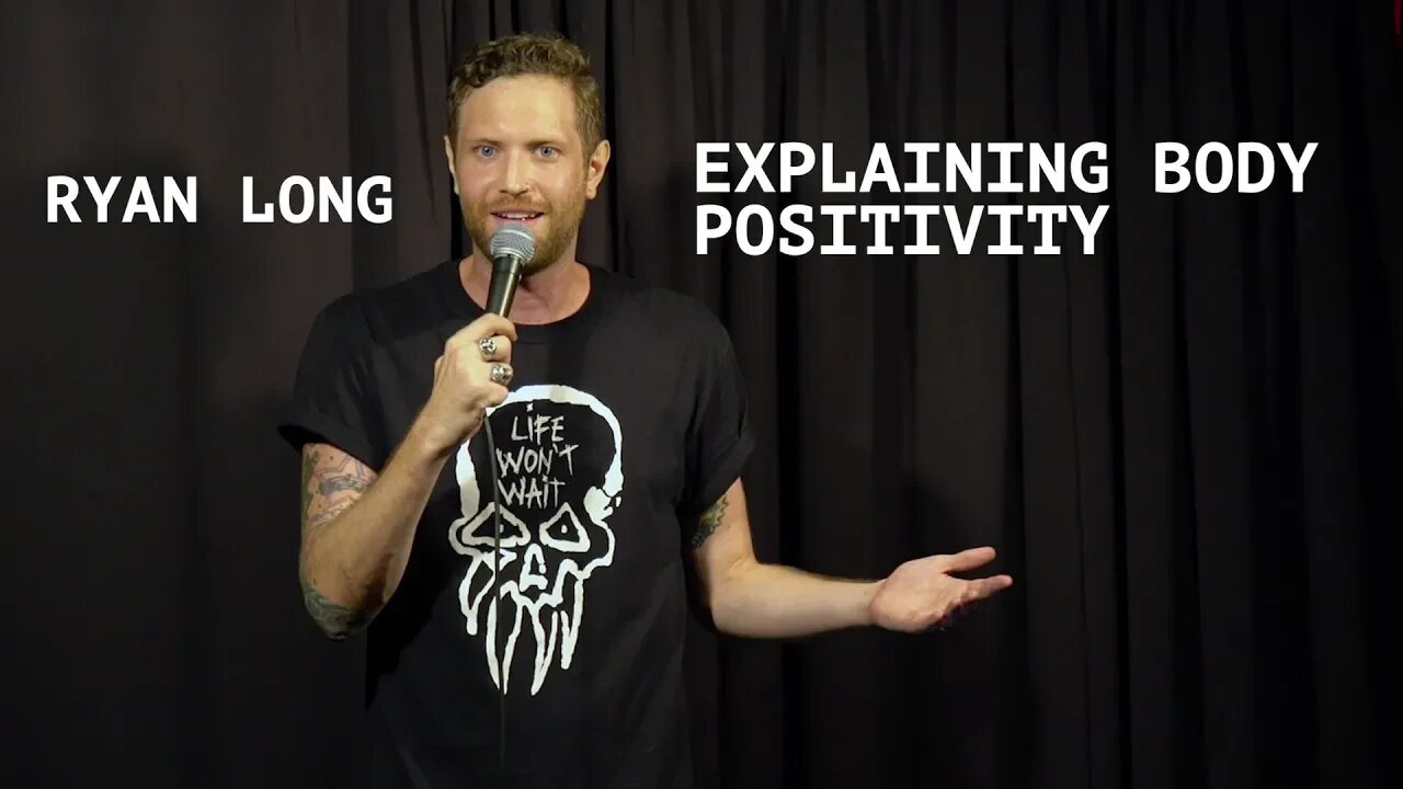 Ryan Long - Explaining Body Positivity to Other Cultures