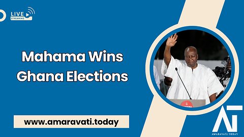 John Mahama Wins Ghana's Presidential Election with 56 55% Vote | Amaravati Today