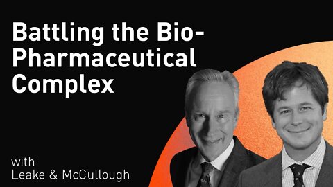 Battling the Bio-Pharmaceutical Complex with Leake & McCullough (WiM188)