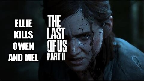 ELLIE Kills (Mel & Owen) TLOU2